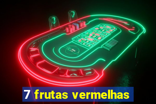 7 frutas vermelhas